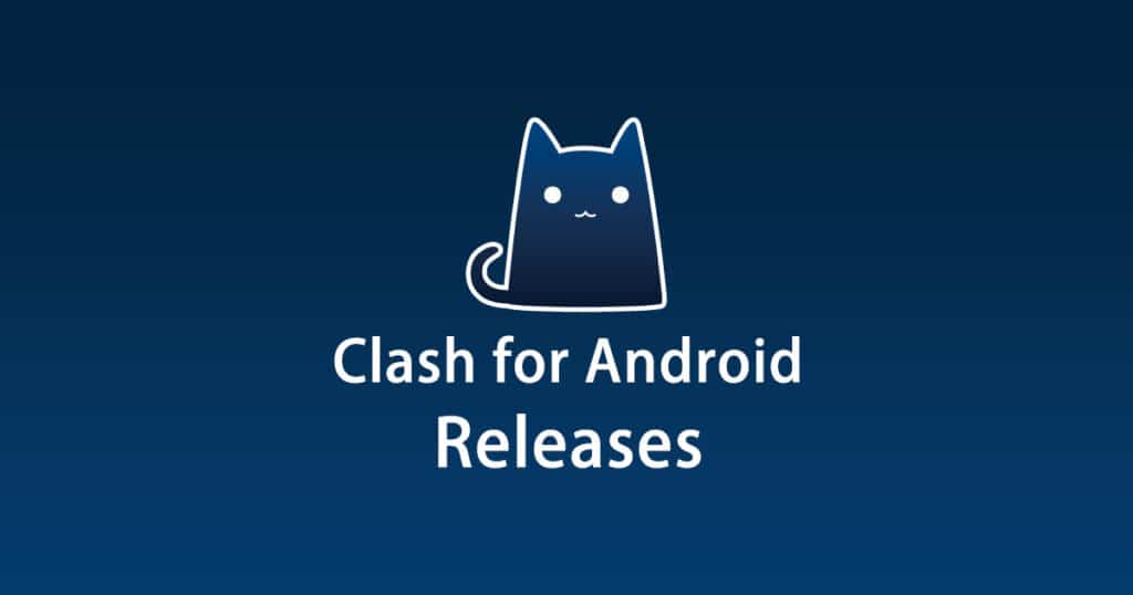 Clash for Android Releases